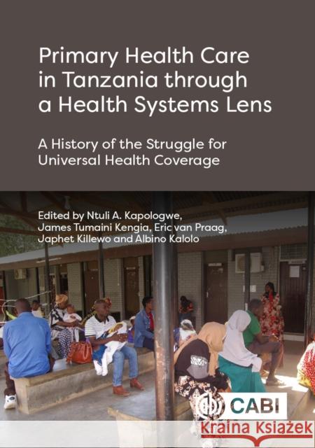 Primary Health Care in Tanzania through a Health Systems Lens  9781800623316 CABI