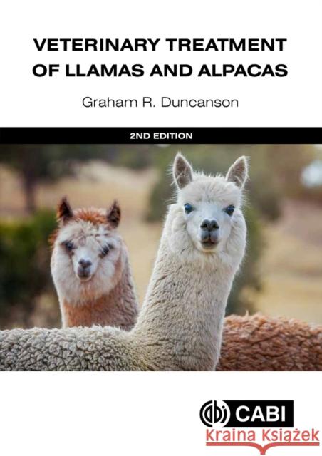 Veterinary Treatment of Llamas and Alpacas Graham R Duncanson 9781800623552 CABI Publishing