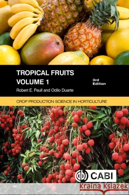Tropical Fruits, Volume 1 Odilo (Escuela Agricola Panamericana – El Zamorano, Honduras) Duarte 9781800623774 CABI Publishing