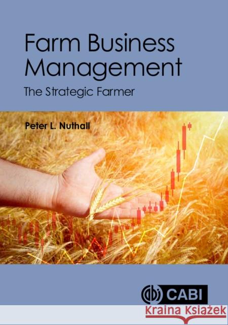 Farm Business Management: The Strategic Farmer Peter L (Lincoln University, New Zealand) Nuthall 9781800624238 CABI