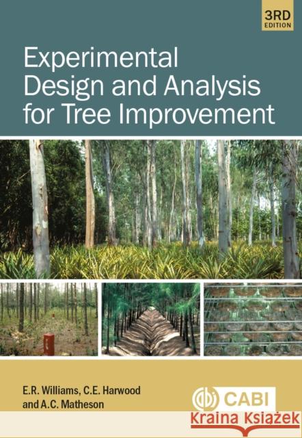 Experimental Design and Analysis for Tree Improvement Dr Colin Matheson 9781800624504 CABI Publishing