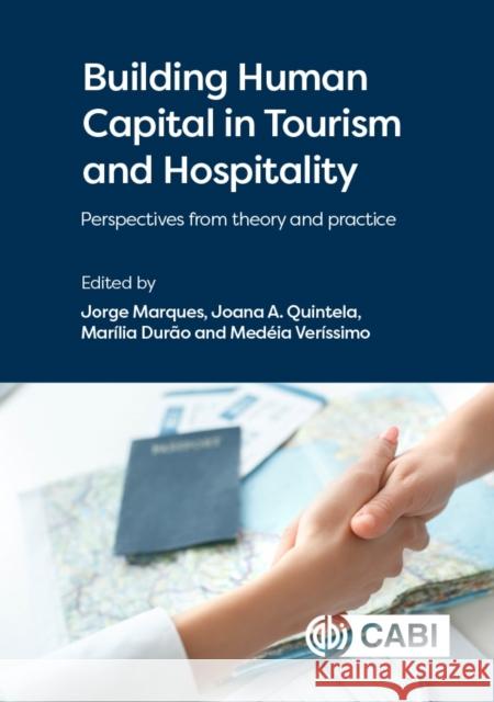 Building Human Capital in Tourism and Hospitality: Perspectives from theory and practice Dr Jorge Marques (Portucalense University, Portugal), Dr Joana A Quintela (Portucalense University , Portugal), Marília  9781800624955