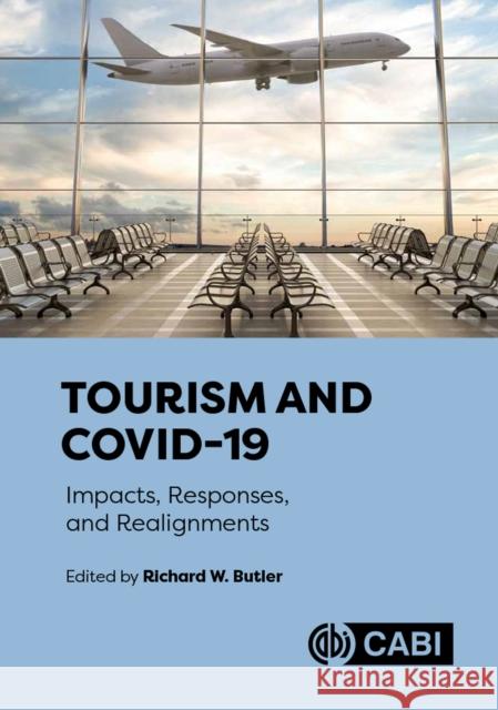 Tourism and COVID-19: Impacts, Responses, and Realignments  9781800626140 Cabi