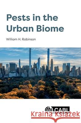 Pests in the Urban Biome William Robinson 9781800626393