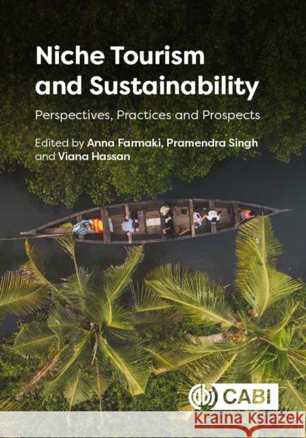 Niche Tourism and Sustainability – Perspectives, Practices and Prospects Anna Farmaki, Pramendra Singh, Viana Hassan 9781800626645