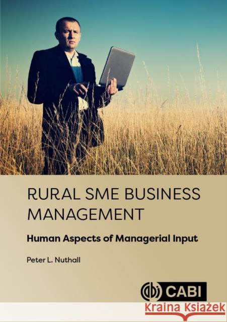 Rural SME Business Management: The Human Factor Peter L (Lincoln University, New Zealand) Nuthall 9781800627222 Cabi