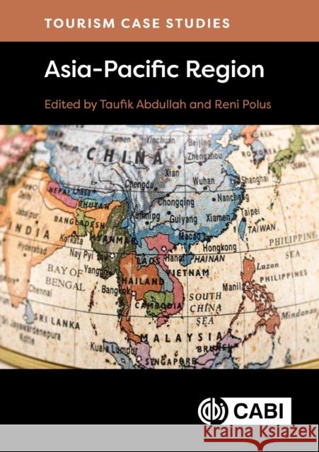Tourism Case Studies Asia–Pacific Region Taufik Abdullah, Reni Polus, P. P. Anjusha 9781800628663 