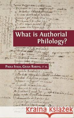 What is Authorial Philology? Paola Italia Giulia Raboni 9781800640245 Open Book Publishers