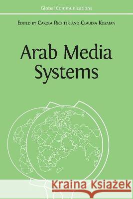 Arab Media Systems Carola Richter, Claudia Kozman 9781800640597