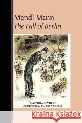 Mendl Mann's 'The Fall of Berlin' Maurice Wolfthal 9781800640771 Open Book Publishers