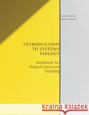 Introduction to Systems Biology: Workbook for Flipped-classroom Teaching Thomas Sauter Marco Albrecht 9781800644106