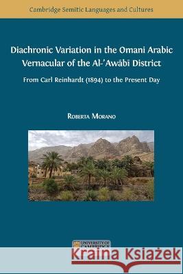 Diachronic Variation in the Omani Arabic Vernacular of the Al-ʿAwābī District Roberta Morano 9781800647220 Open Book Publishers