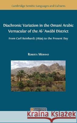 Diachronic Variation in the Omani Arabic Vernacular of the Al-ʿAwābī District Morano, Roberta 9781800647237