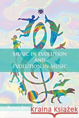 Music in Evolution and Evolution in Music Steven Jan 9781800647350 Open Book Publishers