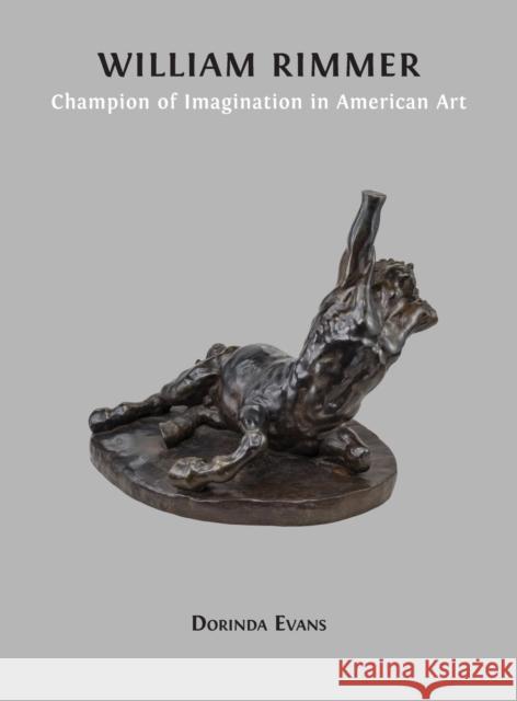 William Rimmer: Champion of Imagination in American Art Dorinda Evans 9781800647572 Open Book Publishers