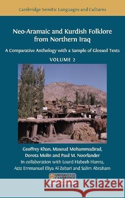Neo-Aramaic and Kurdish Folklore from Northern Iraq: A Comparative Anthology with a Sample of Glossed Texts, Volume 2 Geoffrey Khan, Masoud Mohammadirad, Dorota Molin 9781800647701 Open Book Publishers