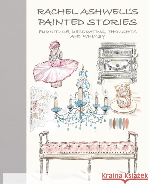 Rachel Ashwell's Painted Stories: Vintage, Decorating, Thoughts, and Whimsy Rachel Ashwell 9781800650060 Ryland, Peters & Small Ltd