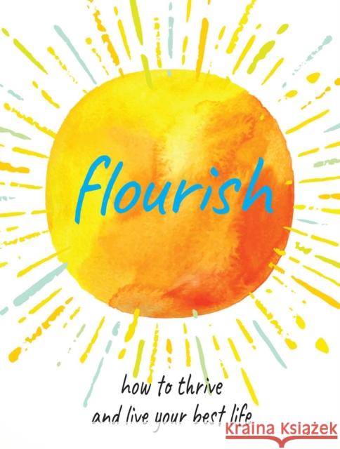 Flourish: Practical Ways to Help You Thrive and Realize Your Full Potential To Be Announced 9781800650169 Ryland, Peters & Small Ltd