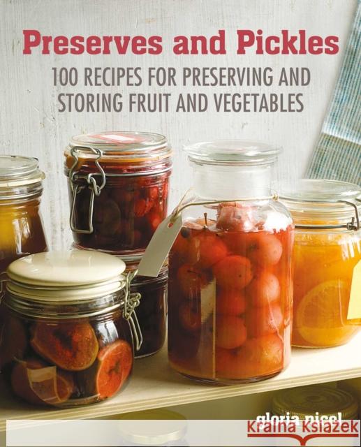 Preserves & Pickles: 100 Traditional and Creative Recipe for Jams, Jellies, Pickles and Preserves Gloria Nicol 9781800650305 Cico