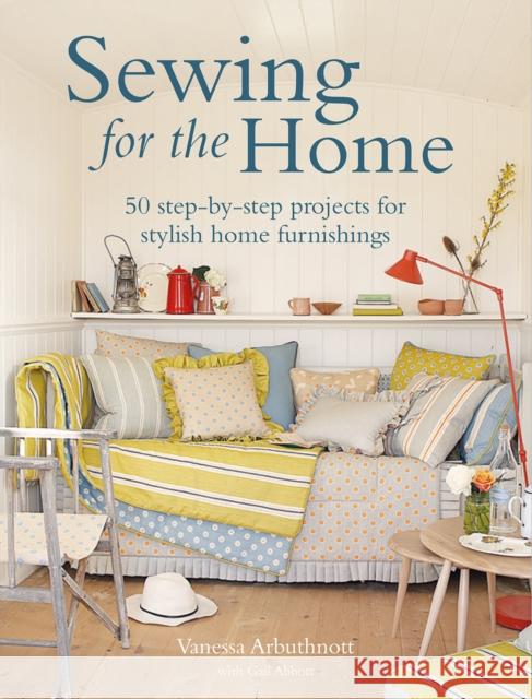 Sewing for the Home: 50 Step-by-Step Projects for Stylish Home Furnishings Gail Abbott 9781800652064 Ryland, Peters & Small Ltd