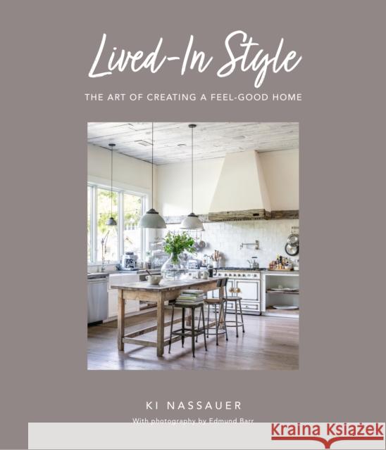 Lived-In Style: The Art of Creating a Feel-Good Home Ki Nassauer 9781800652149 Ryland, Peters & Small Ltd