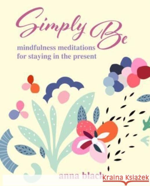 Mindfulness Meditations: Discover a More Vivid and Connected Life  9781800653375 Ryland, Peters & Small Ltd