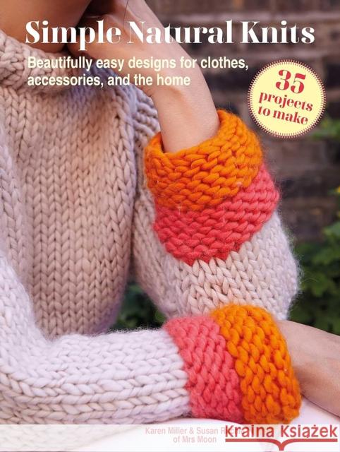 Simple Natural Knits: 35 projects to make: Beautifully Easy Designs for Clothes, Accessories, and the Home Susan Ritchie 9781800653566 Ryland, Peters & Small Ltd