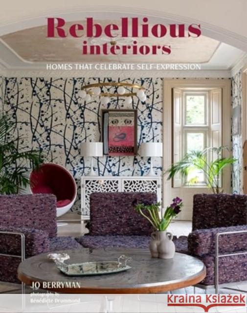 Expressive Interiors: The Art of Bold and Beautiful Homes Jo Berryman 9781800653832 Ryland, Peters & Small Ltd