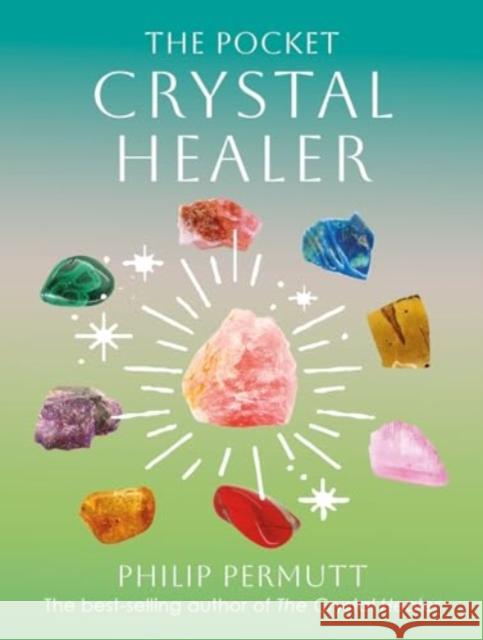 The Pocket Crystal Healer Philip Permutt 9781800654051 Cico