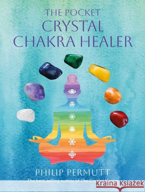 The Pocket Crystal Chakra Healer Philip Permutt 9781800655829 Ryland, Peters & Small Ltd