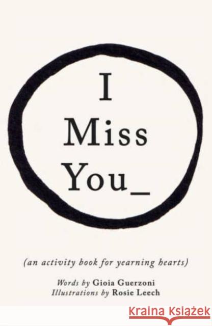 I Miss You: Activities for yearning hearts Gioia Guerzoni 9781800660250 THAMES & HUDSON
