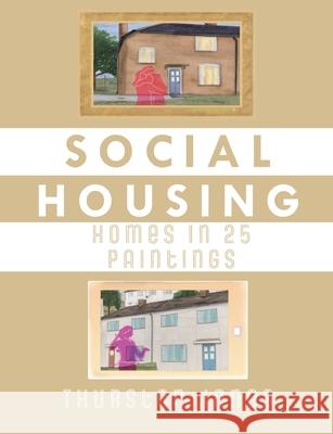 Social Housing Homes in 25 Paintings: An Illustrated Story of UK Social Housing Thurston Jones 9781800683556 James Jones
