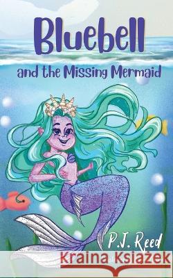 Bluebell and the Missing Mermaid P J Reed 9781800684645 Lost Tower Publications