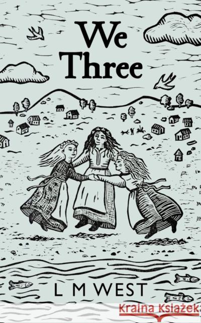 We Three L M West 9781800685598 Independent Publishing Network