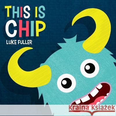 This Is Chip Luke Fuller 9781800689770 Red Rocket Publishing