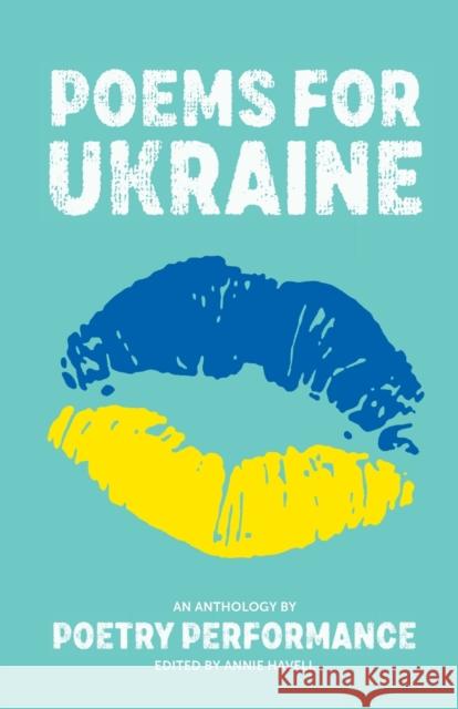 Poems for Ukraine: An anthology by Poetry Performance Poetry Performance Annie Havell  9781800689831 Poetry Performance