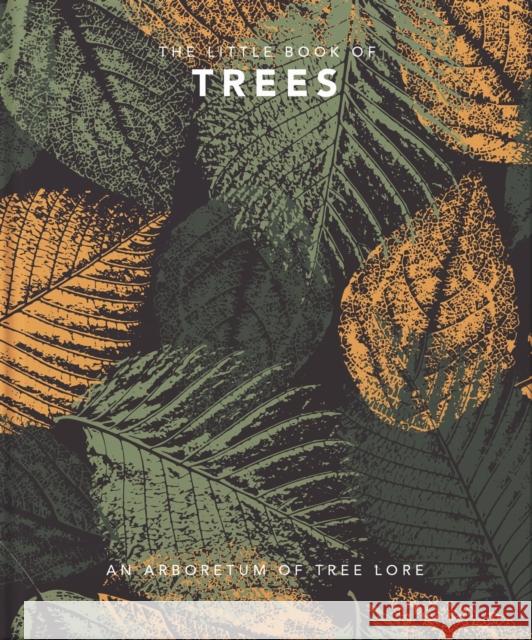 The Little Book of Trees: An arboretum of tree lore Orange Hippo! 9781800690080 Welbeck Publishing Group