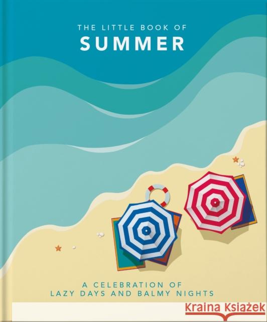 The Little Book of Summer: A Celebration of Lazy Days and Balmy Nights Hippo, Orange 9781800690127 Orange Hippo!