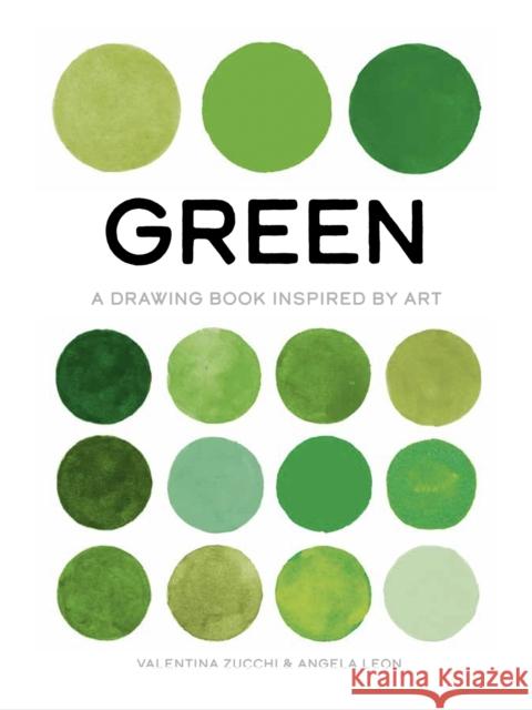 Green: A Drawing Book Inspired by Art Angela Leon 9781800690219 Welbeck Publishing Group