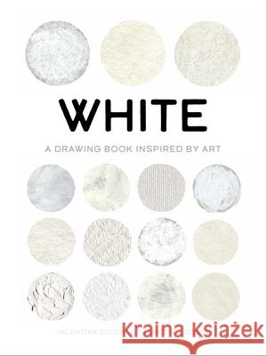 White: Exploring Color in Art Zucchi, Valentina 9781800690578 Orange Hippo!