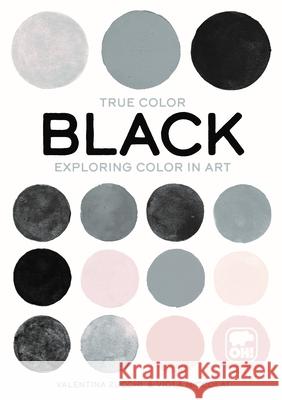 Black: Exploring Color in Art Zucchi, Valentina 9781800690585 Orange Hippo!