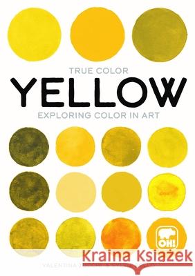 Yellow: Exploring Color in Art Zucchi, Valentina 9781800690608 Orange Hippo!