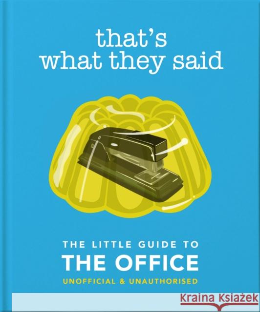 That's What They Said: The Little Guide to The Office Orange Hippo! 9781800690707 Welbeck Publishing Group
