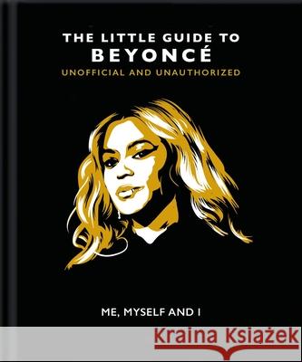 Me, Myself and I: The Little Guide to Beyoncé Hippo! Orange 9781800691278 Orange Hippo!