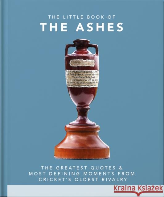 The Little Book of the Ashes: Cricket's oldest, and fiercest, rivalry Orange Hippo! 9781800691285 Headline Publishing Group