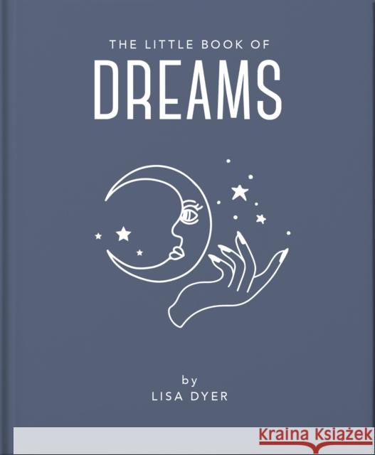 The Little Book of Dreams: Decode Your Dreams and Reveal Your Secret Desires Orange Hippo! 9781800691674 Welbeck Publishing Group