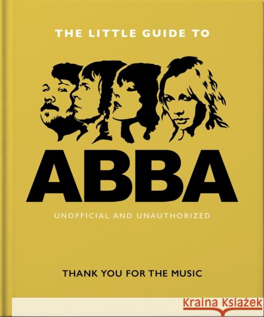 The Little Guide to Abba: Thank You For the Music Orange Hippo! 9781800692329