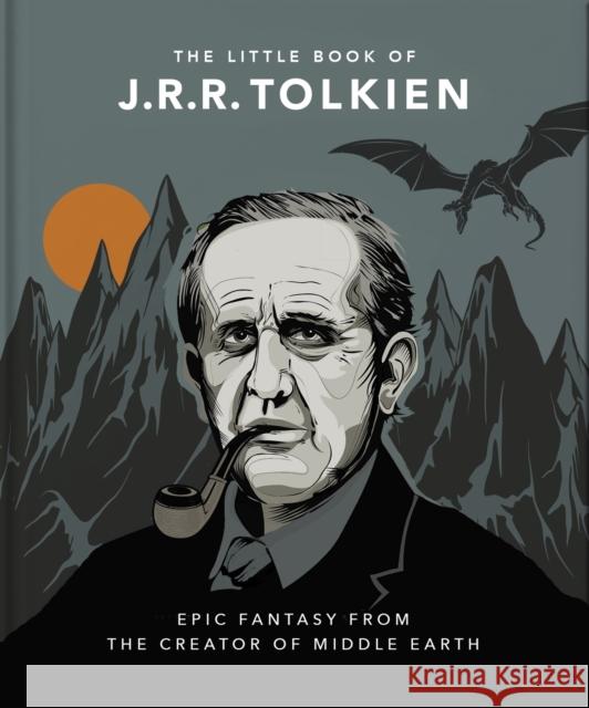 The Little Book of J.R.R. Tolkien: Wit and Wisdom from the creator of Middle Earth Orange Hippo! 9781800693746 Welbeck Publishing Group