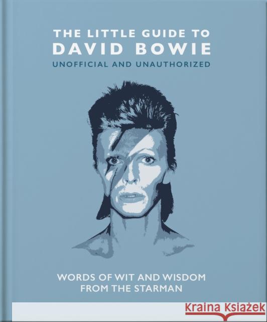 The Little Guide to David Bowie: Words of wit and wisdom from the Starman Orange Hippo! 9781800695115 Welbeck Publishing Group