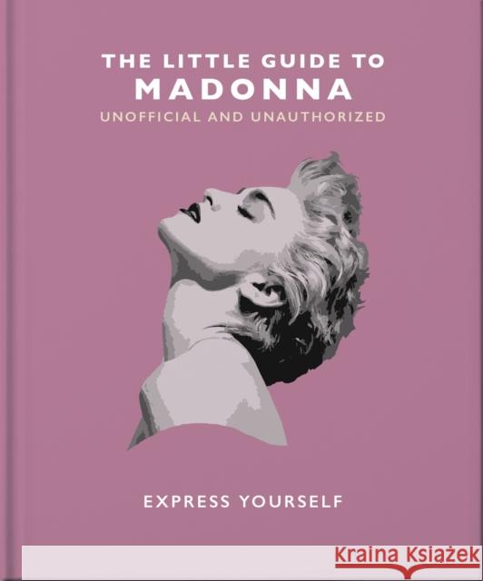 The Little Guide to Madonna: Express yourself Orange Hippo! 9781800695276 Headline Publishing Group